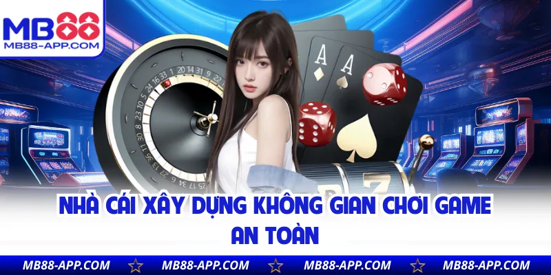 Nhà cái xây dựng không gian chơi game an toàn