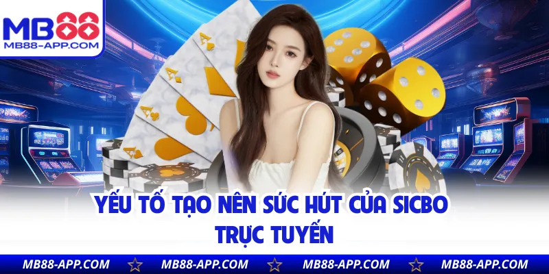 Yếu tố tạo nên sức hút của sicbo trực tuyến
